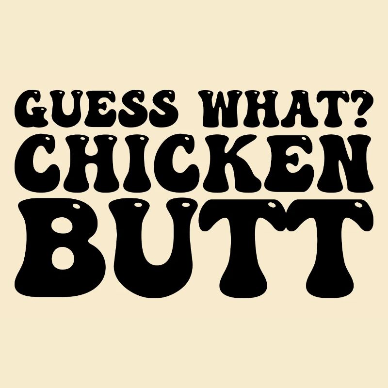 Weißt du was? Hähnchen-Hintern . Henne Geschenk