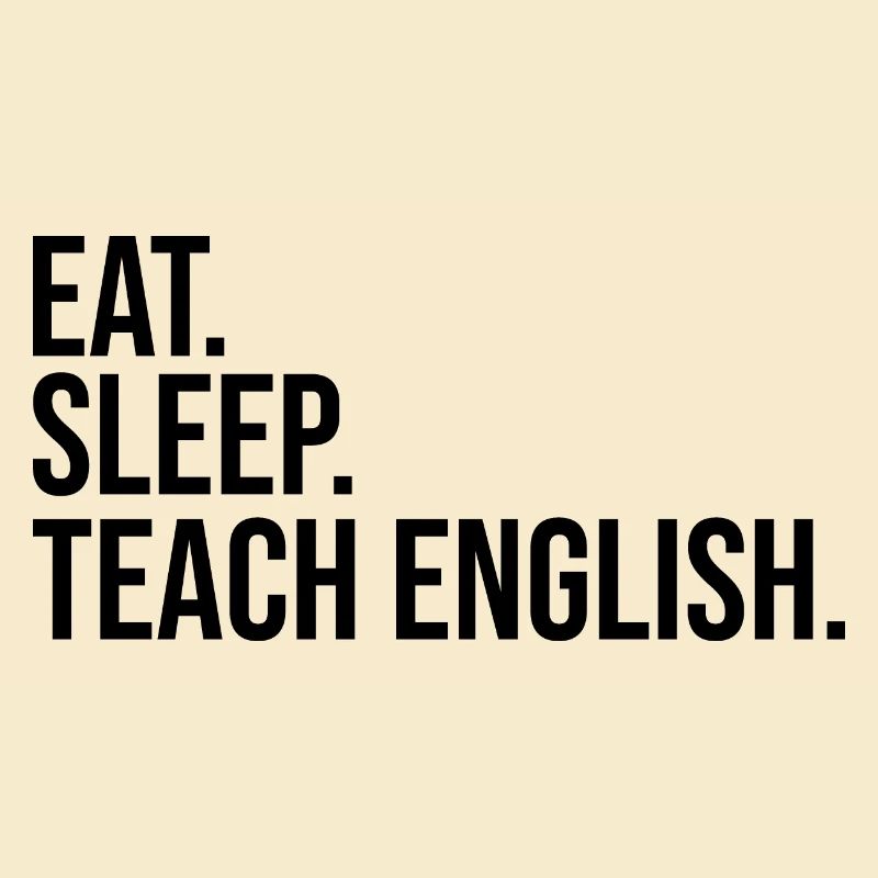 manger dormir enseigner l’anglais