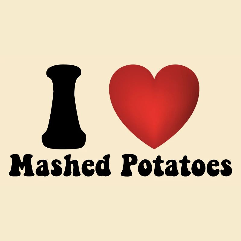 I Love Mashed Potatoes Thanksgiving Dinner Gift