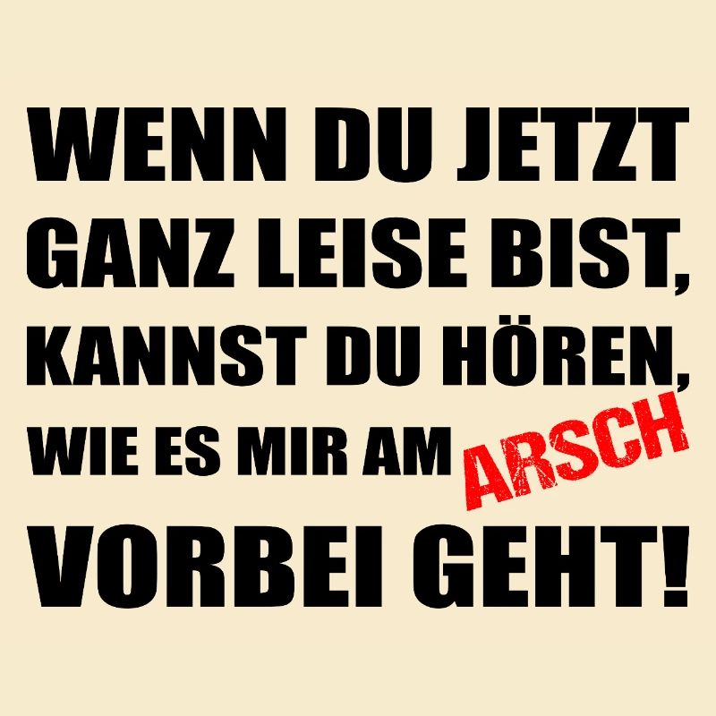 Leise sein Spruch – Mir geht’s am Arsch vorbei 