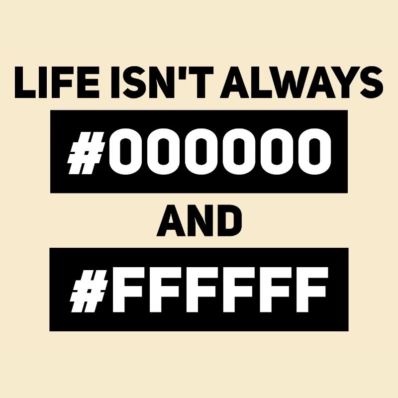 Life isn't always #000000 and #FFFFFF – Computer Science