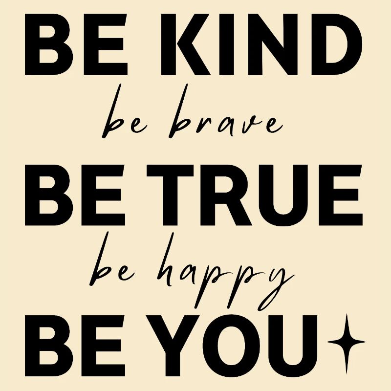 Sei freundlich. Sei wahrhaftig. Sei du selbst.