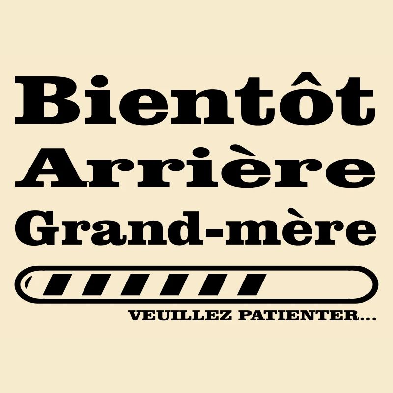 bientot arriere grand mere