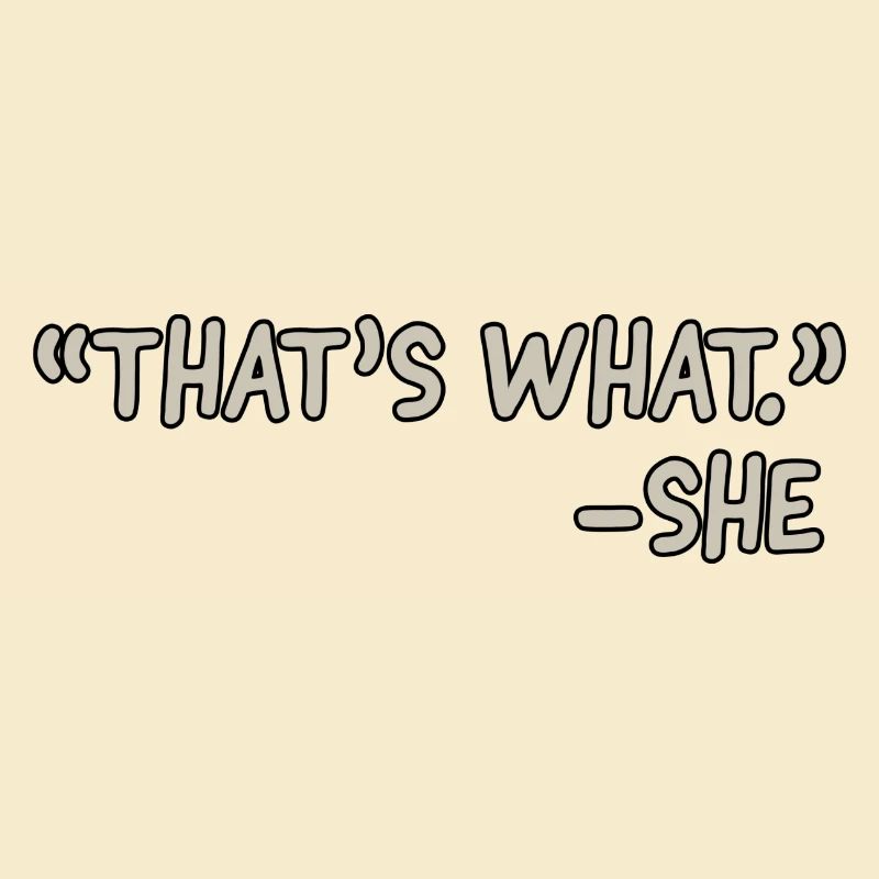 thats what she