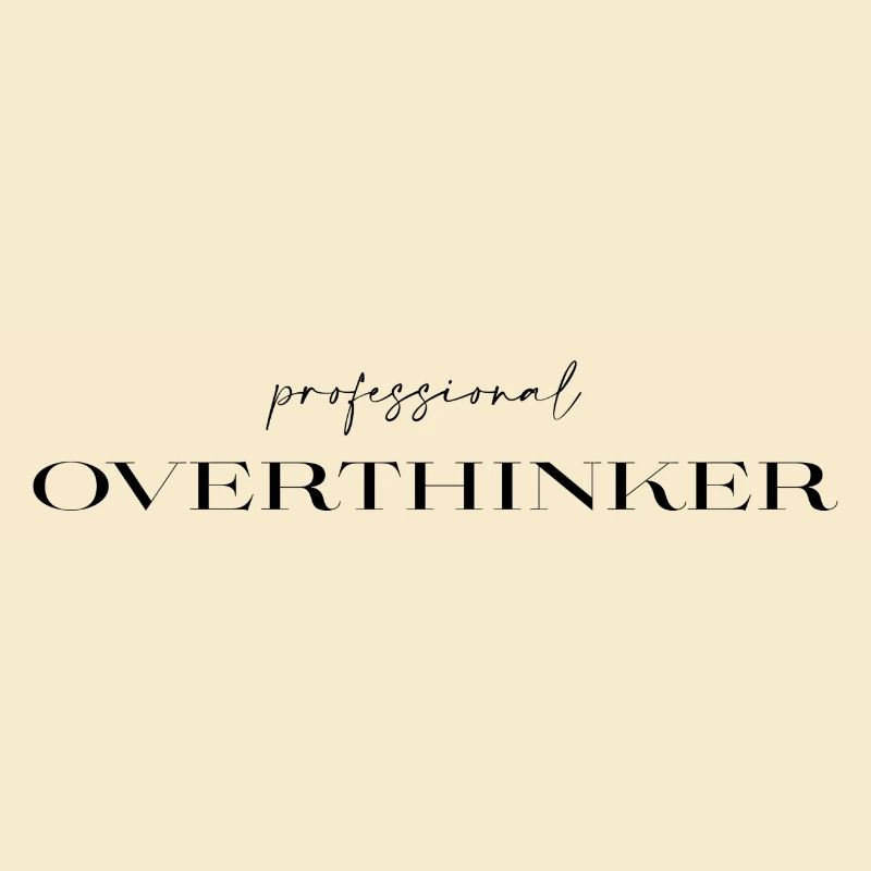 professional Overthinker