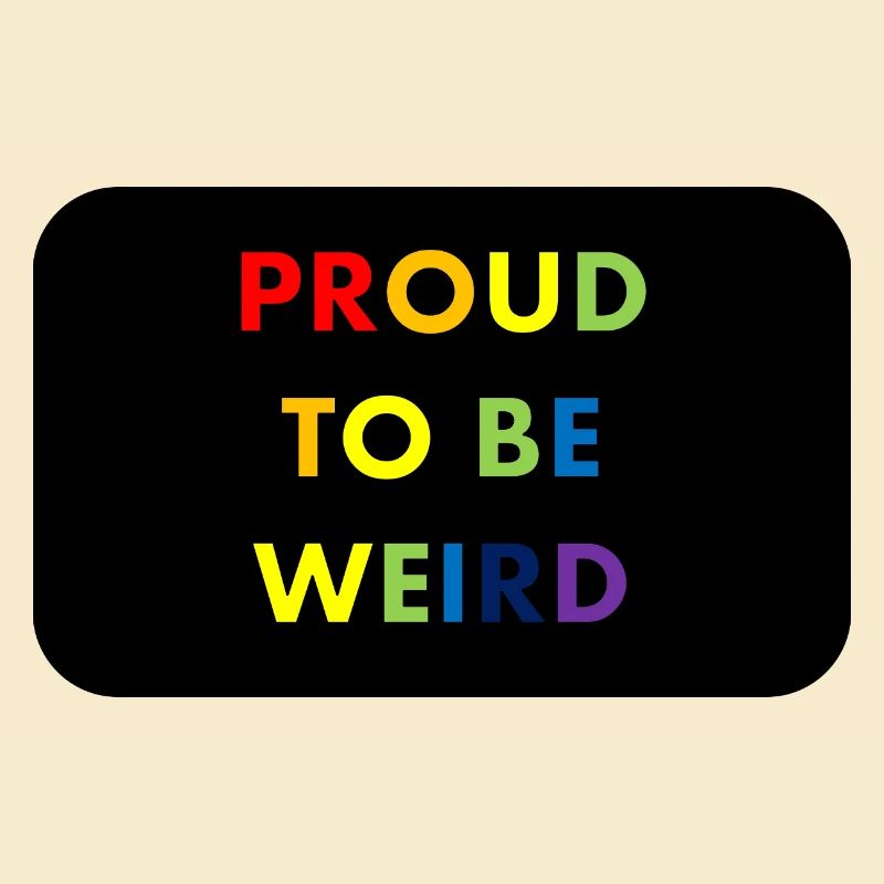 Proud to Be Weird Rainbow Pride Regenbogen