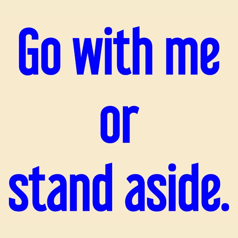 Geh mit oder beiseite