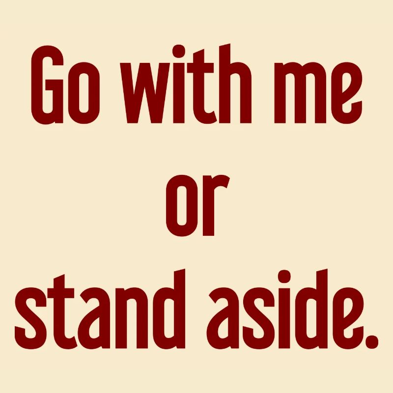 Geh mit oder beiseite