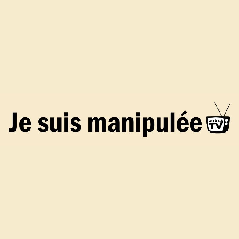 Je suis manipulée (vu à la tv) [version féminin]