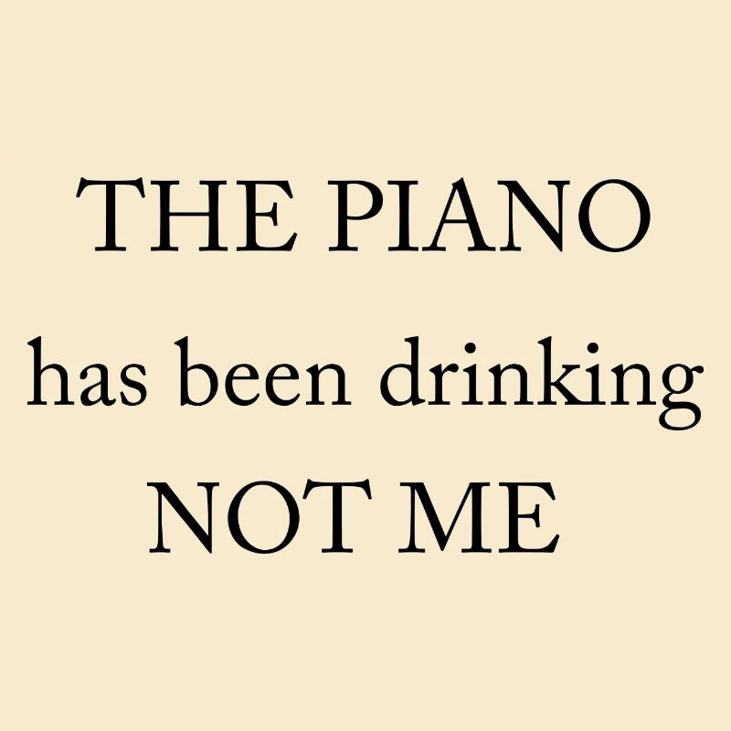 The piano has been drinking - not me!