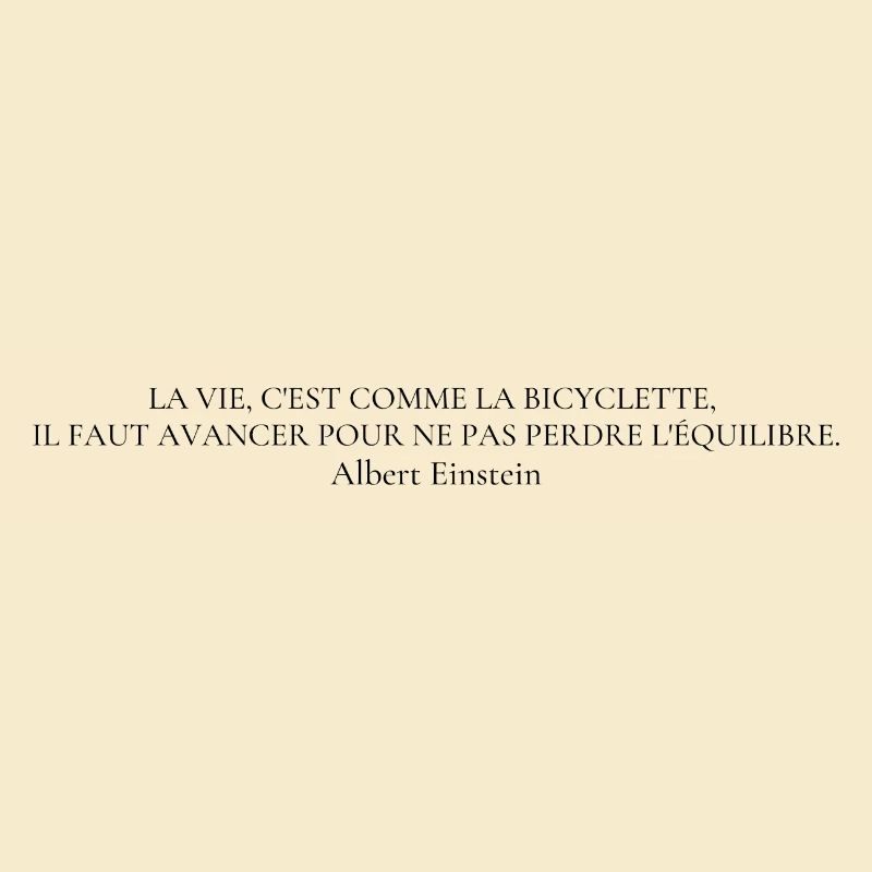 Citation "La vie c'est comme une bicyclette ..."