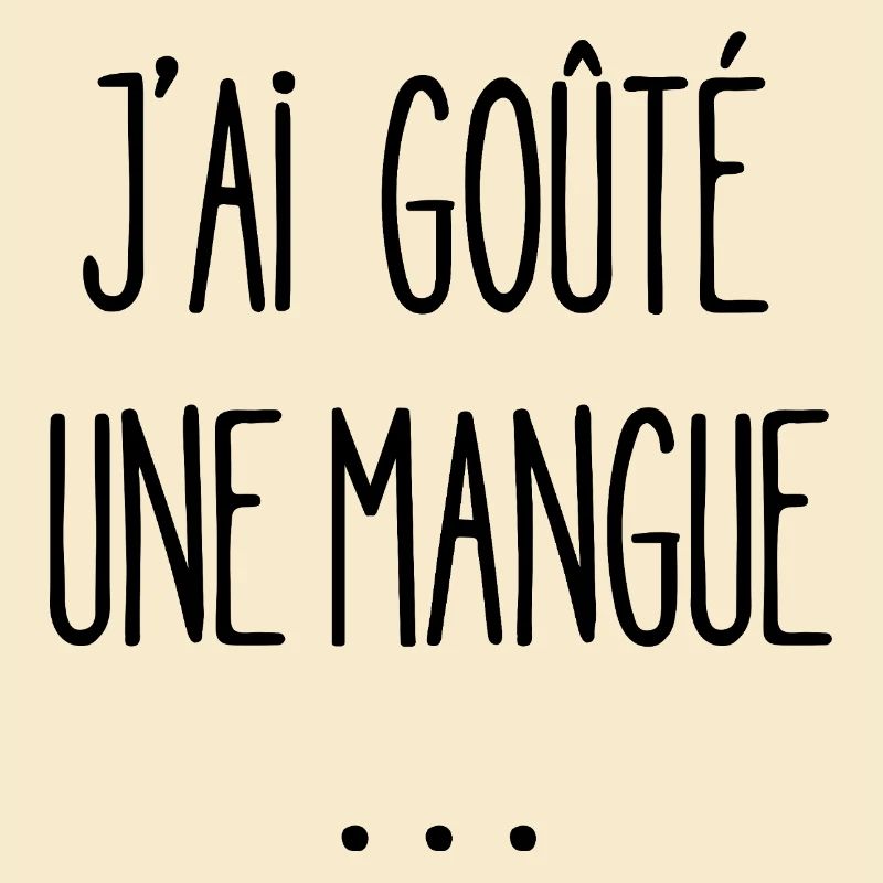 j'ai goûté une mangue