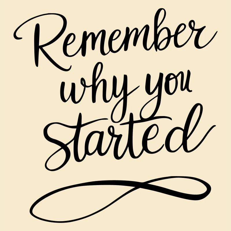 Typografie: Remember why you started - Motivation