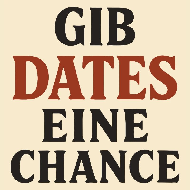 Gib Dates eine Chance
