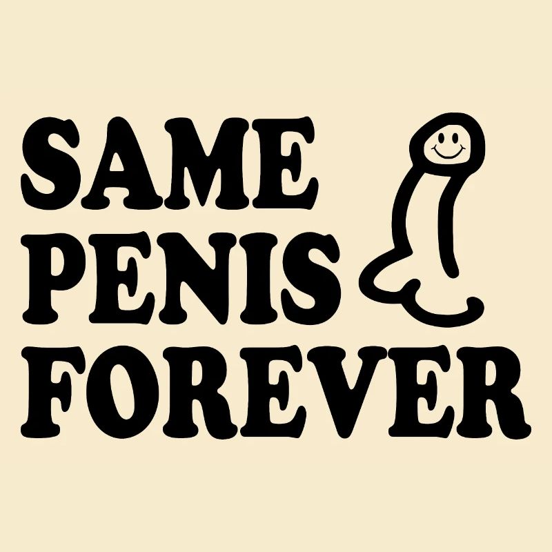 Same penis forever