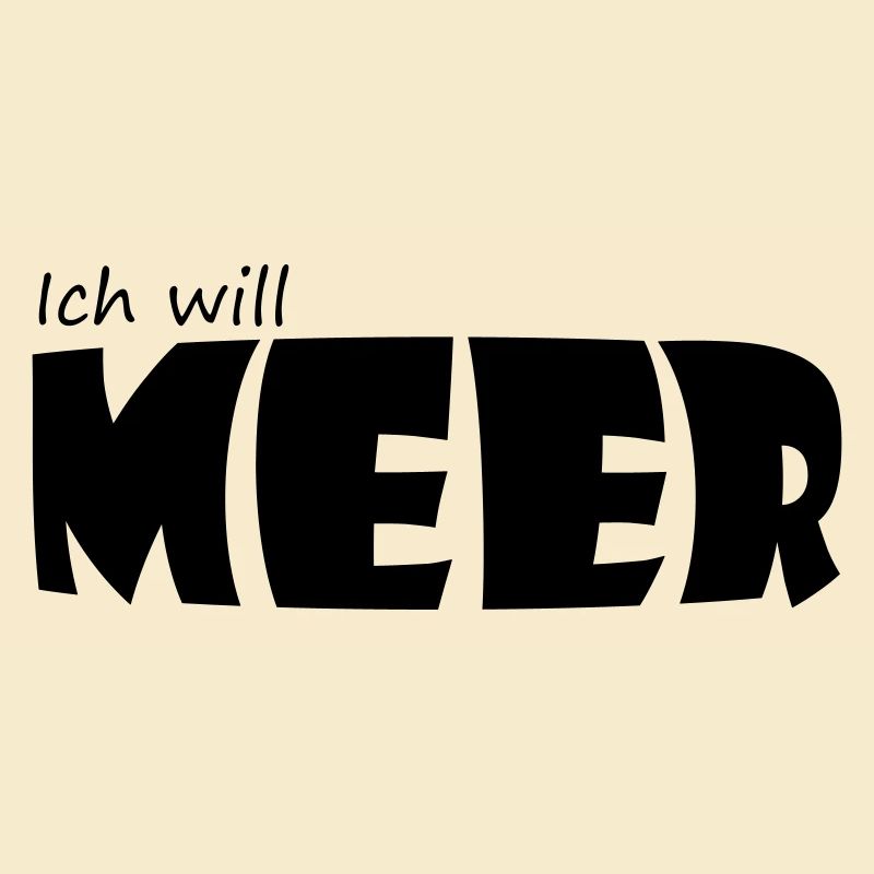 ICH WILL MEER