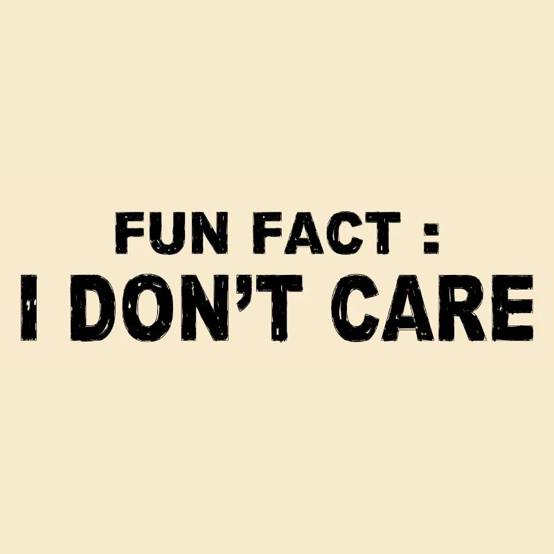 Fun Fact : I Don't Care