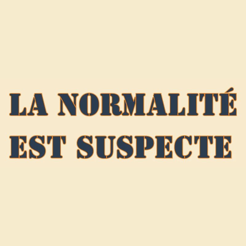 LA NORMALITÉ EST SUSPECTE
