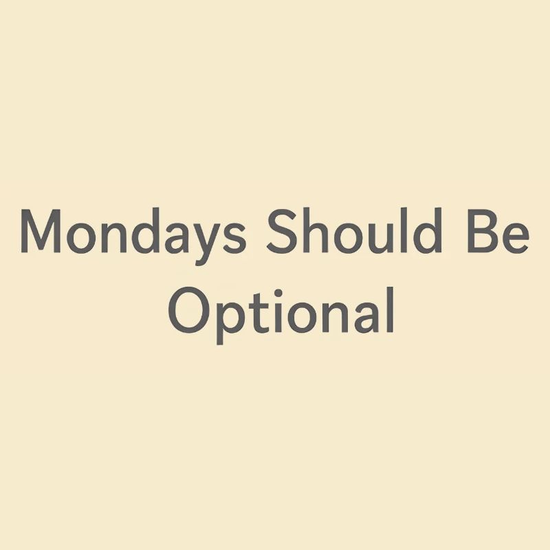 Monday Should Be Optional Office Remote Work Humor