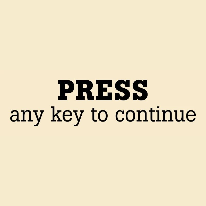 Press any key to continue | knopf | schalter |