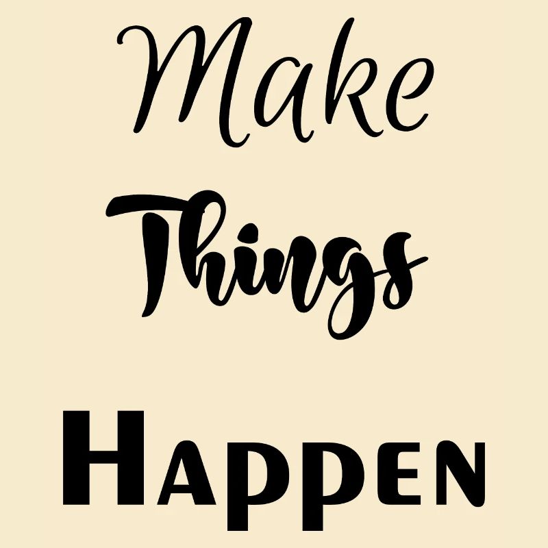 Make Things Happen