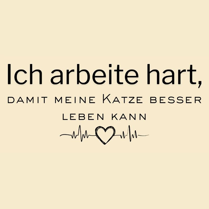 Ich arbeitehart, damit Katze besser leben kann