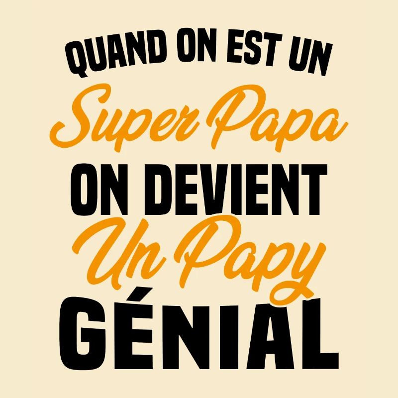 Quand On Est Super Papa On Devient Papy Génial