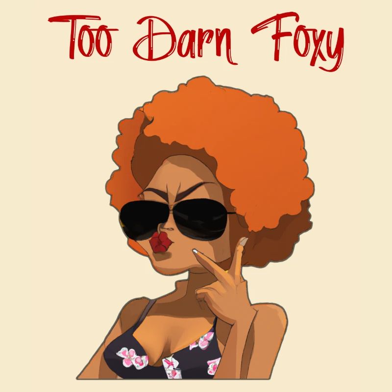 Too Darn Foxy - Red Head Chick