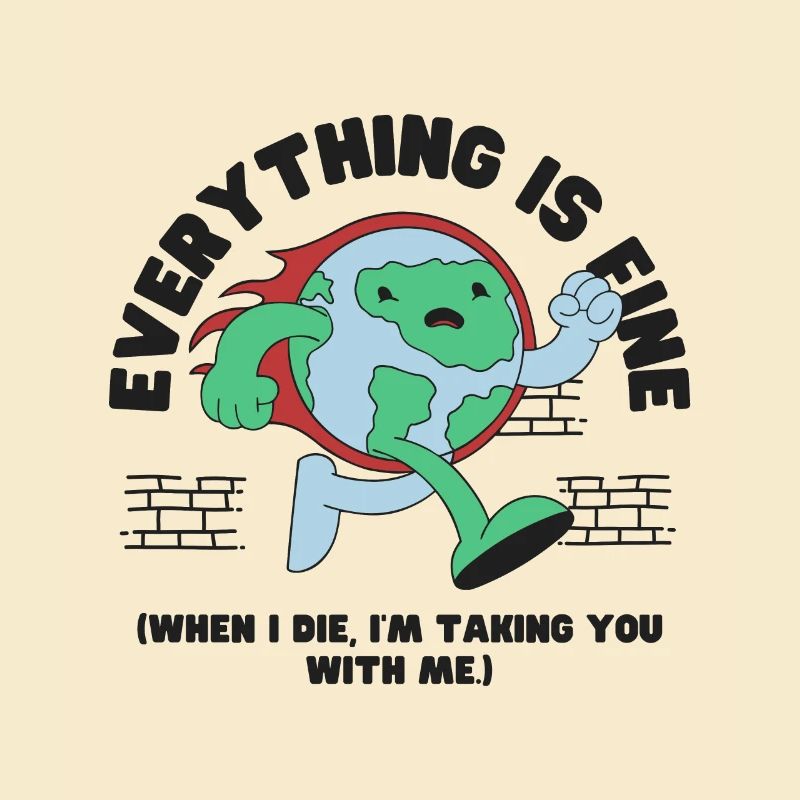 Everything is Fine Earth Day