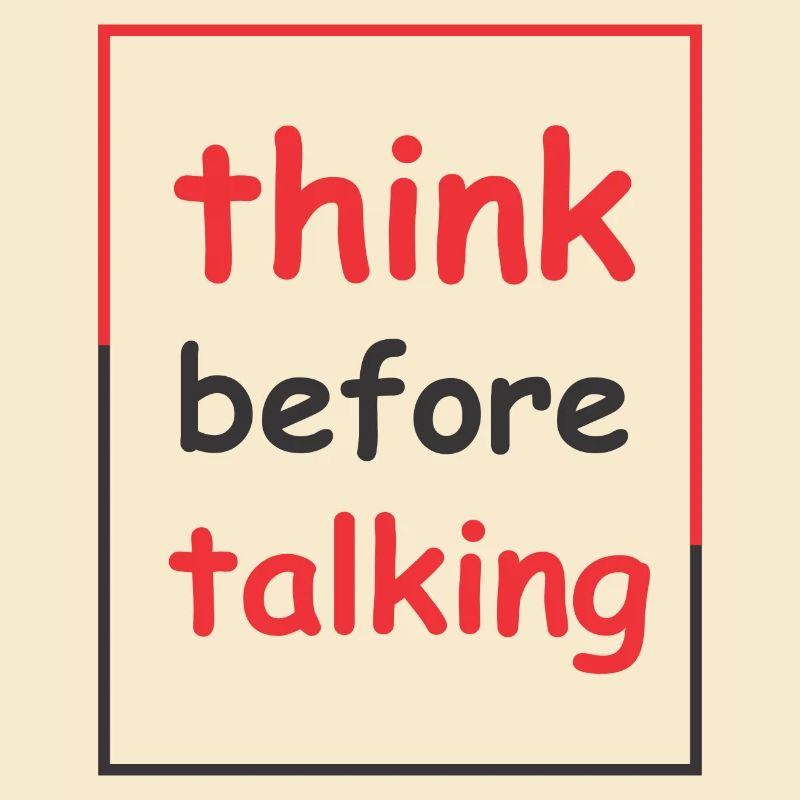 think before talking