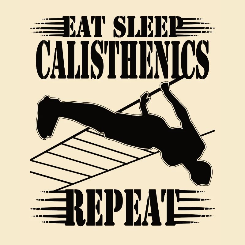 Eat Sleep Calisthenics Repeat – Workout Design