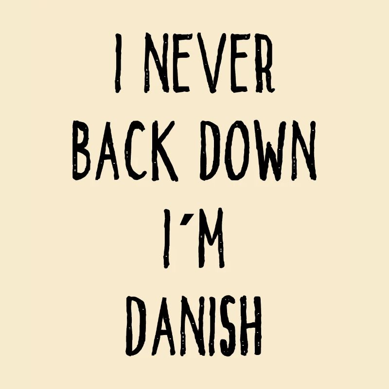 I Never Back Down I Am Danish