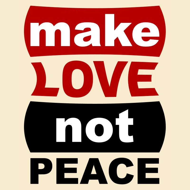 Make Love Not Peace
