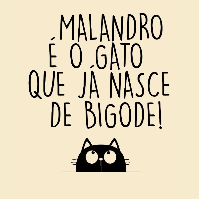 Malandro é o Gato que já nasce de bigode
