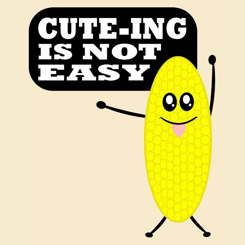Cute-ing (cute as verb) Is Not Easy (Corn)