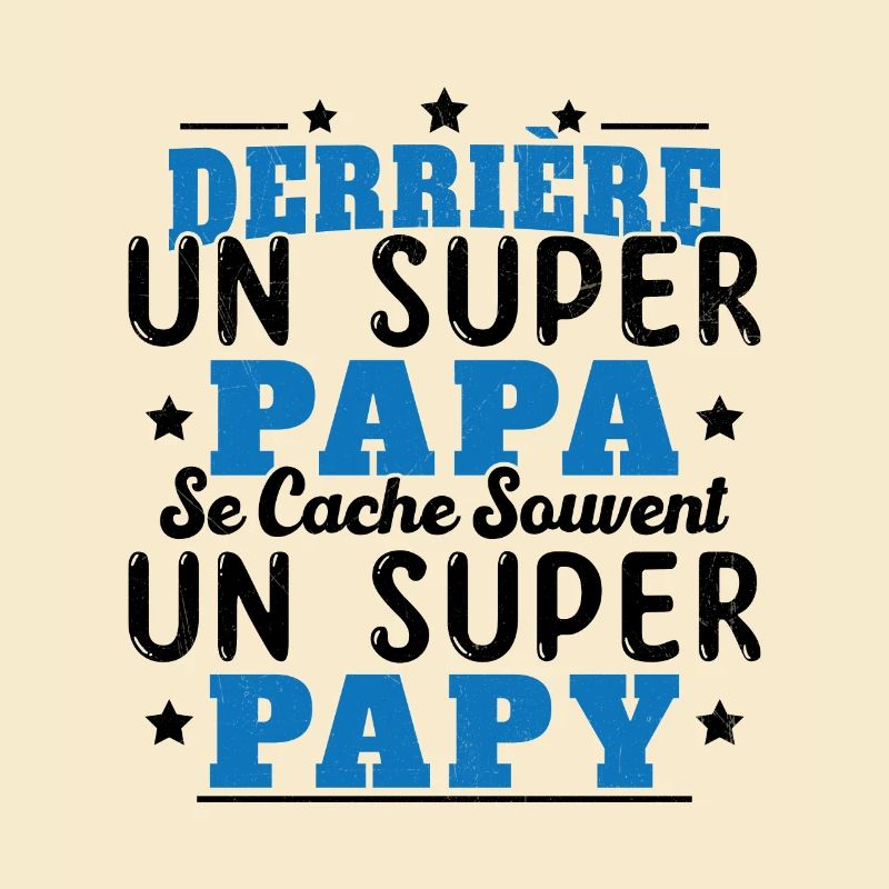 Derrière Un Super Papa Se Cache Un Super Papy