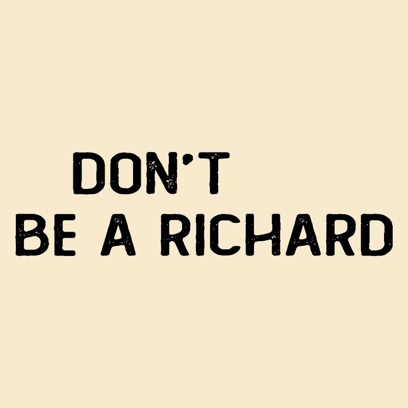 Dont Be A Richard