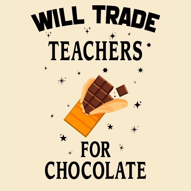Will Trade Teachers For Chocolate Teachers Choco