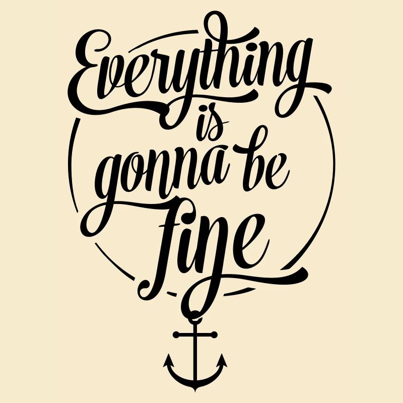 Everything is gonna be fine, Alles wird gut, Anker