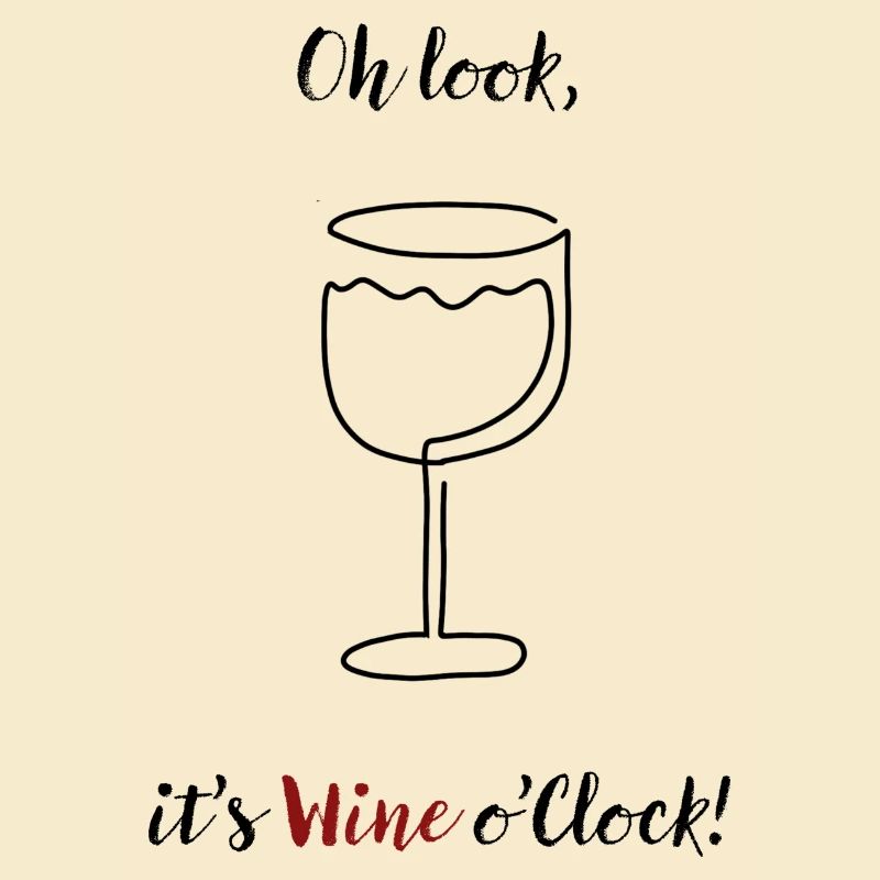 Oh look, it's Wine o'Clock! | Weinglas Spruch Witz