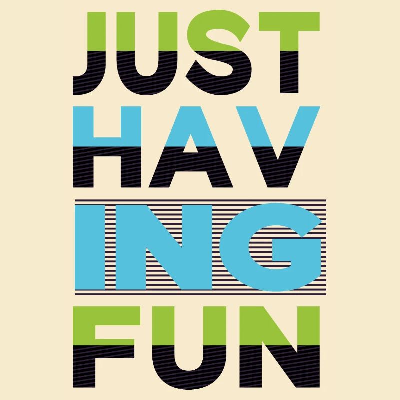 Just Having Fun Sprüche