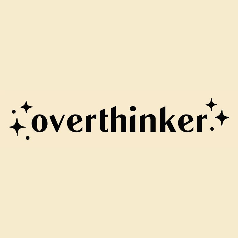 Overthinker