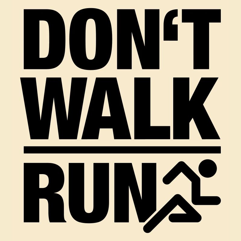Dont walk - run