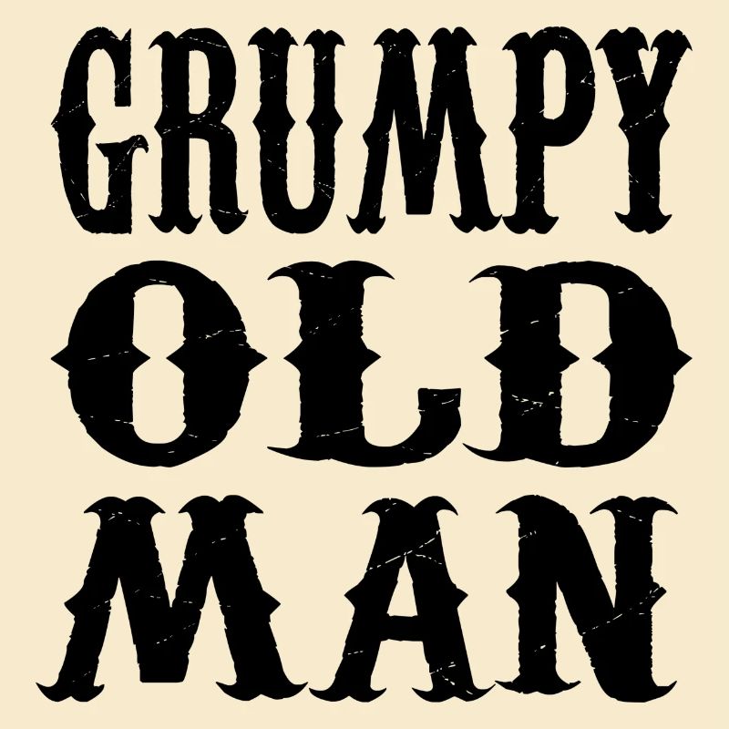 GRUMPY OLD MAN