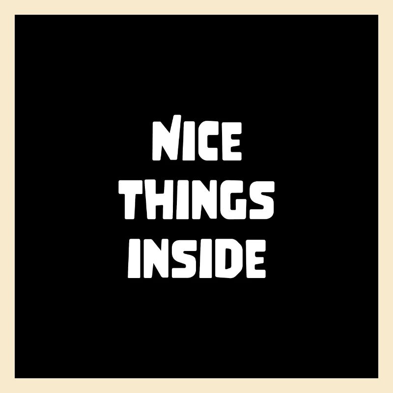 cooler Spruch Geschenk nice things inside