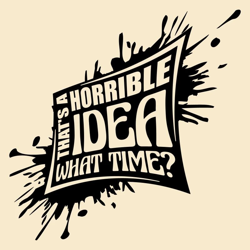 C’est une idée horrible