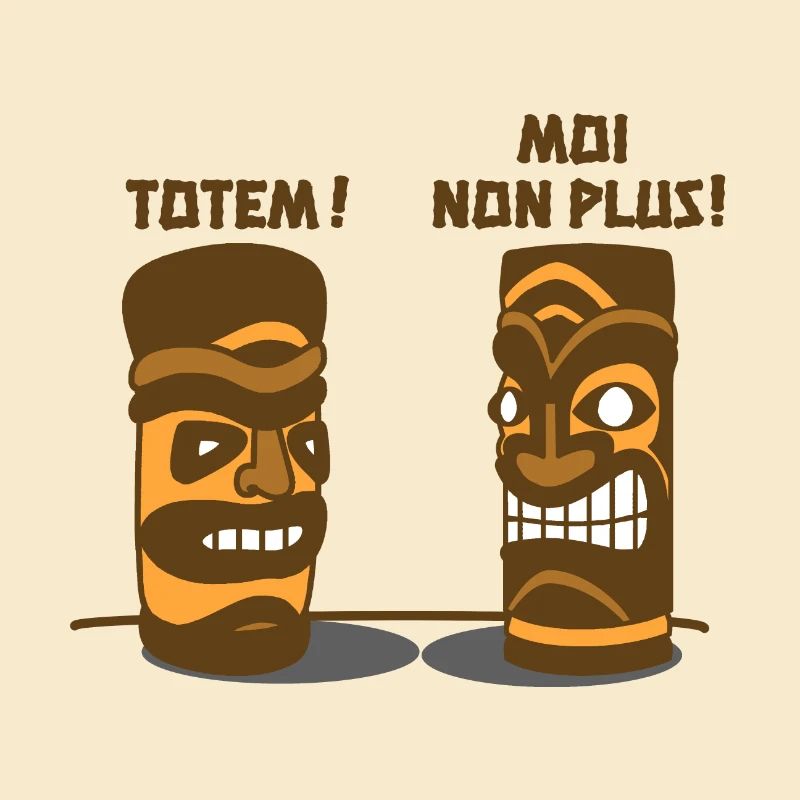 TOTEM, MOI NON PLUS !