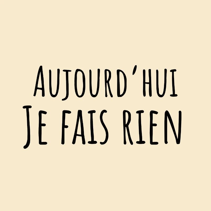 Today I Don't Do Anything - Funny Gift Idea