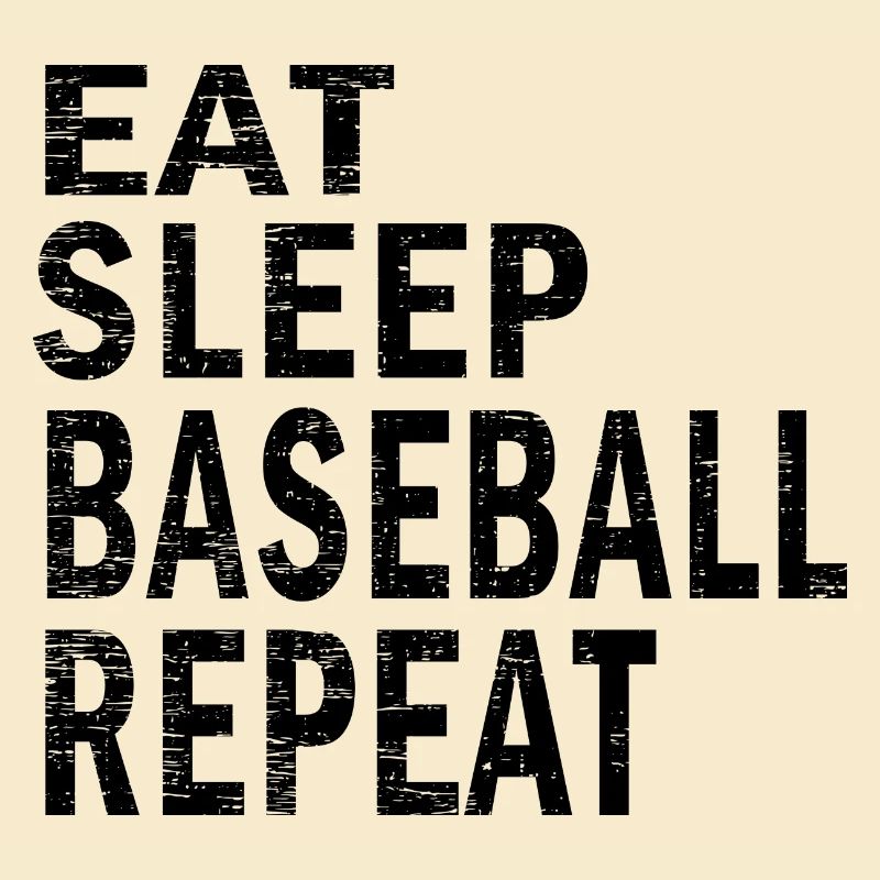 Eat sleep Baseball repeat for Baseball lovers