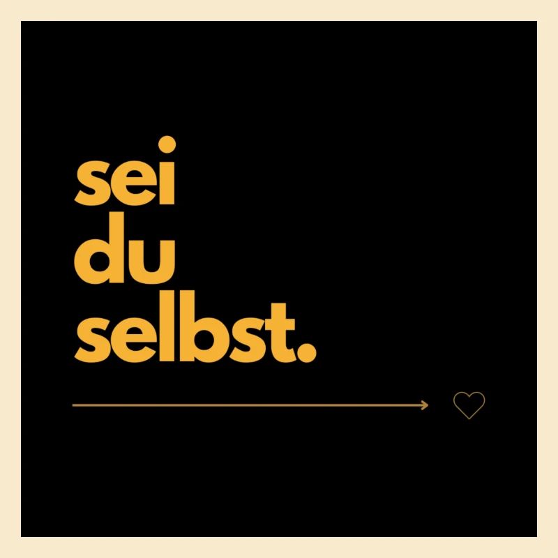 Sei du selbst.